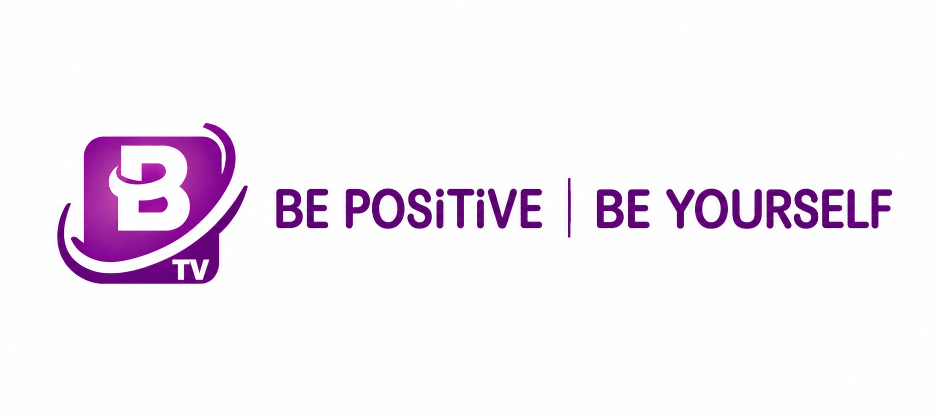 BTV — Be Positive, Be Yourself